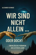 Buchcover „Wir sind nicht allein … oder doch?“ mit UFOs, Michelangelo-inspirierter Hand und Sternenhimmel. Unerklärliche Phänomene, echte Be